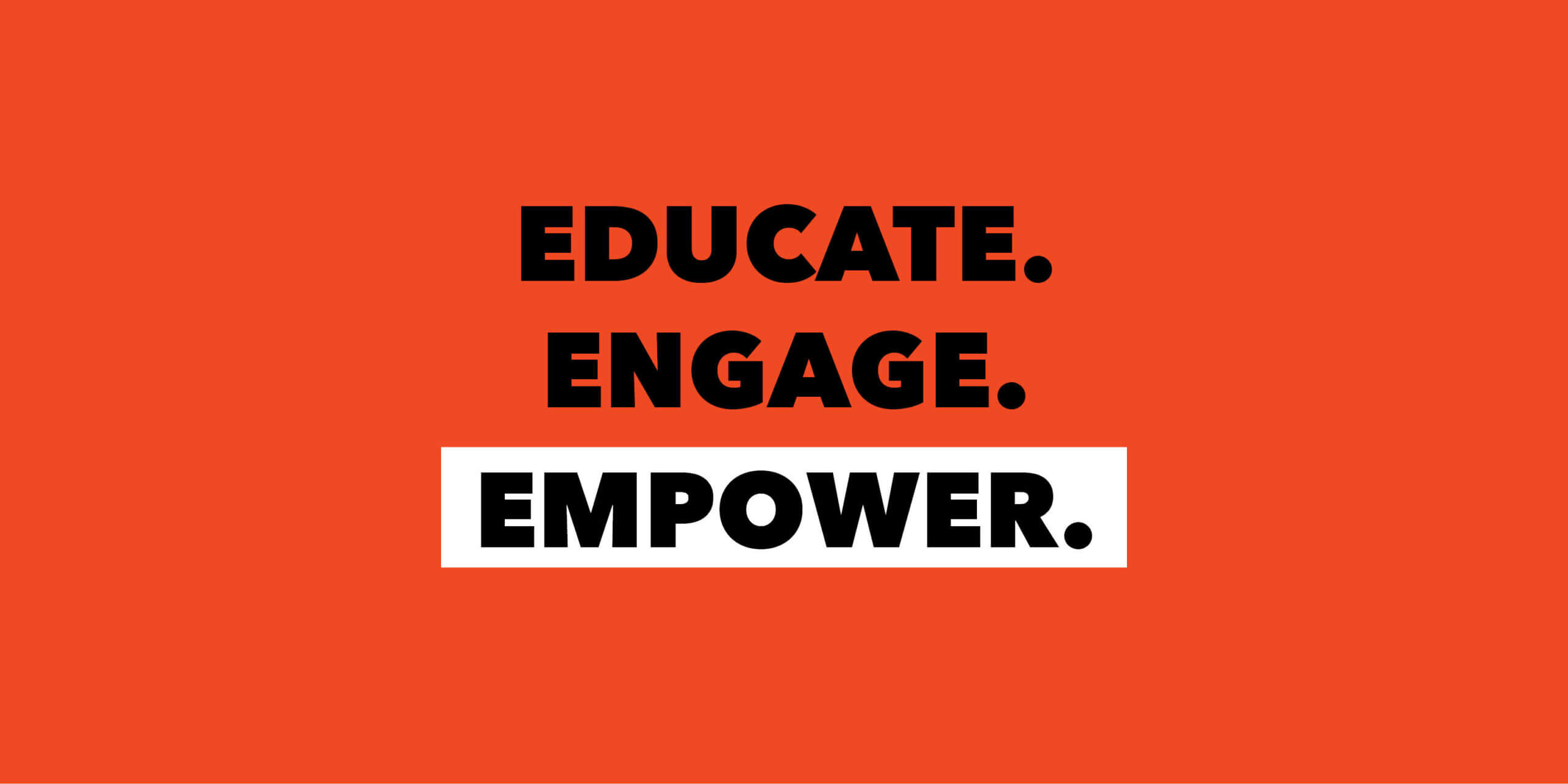 The words "EDUCATE. ENGAGE. EMPOWER." in black text on orange background