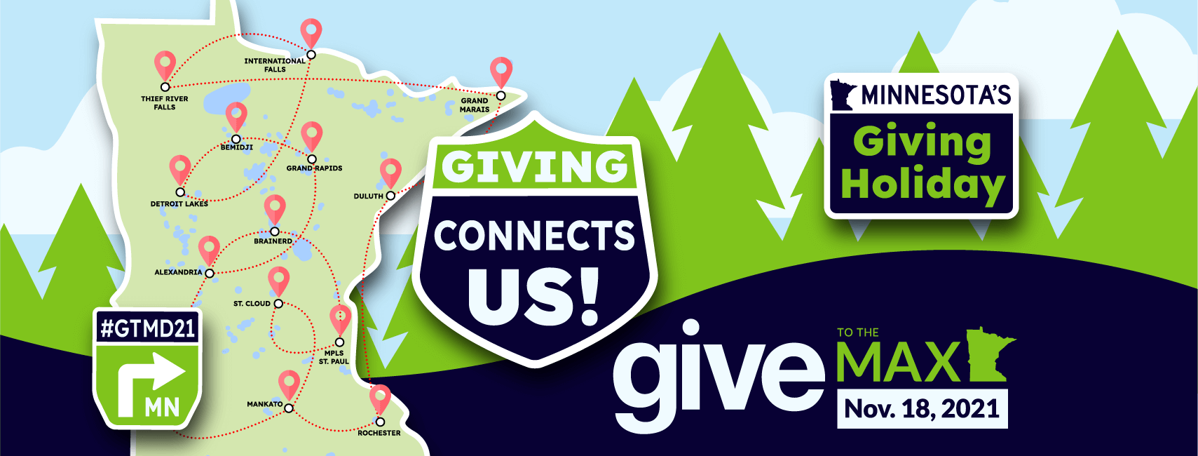 "Map of Minnesota over illustrated landscape of evergreen trees and clouds with road signs for 'Minnesota's Giving Holiday,' 'Giving Connects Us!,' '#GTMD21 This Way' and word mark for Give to the Max, Nov. 18, 2021"